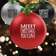 Merry Christmas You Cunt Bauble